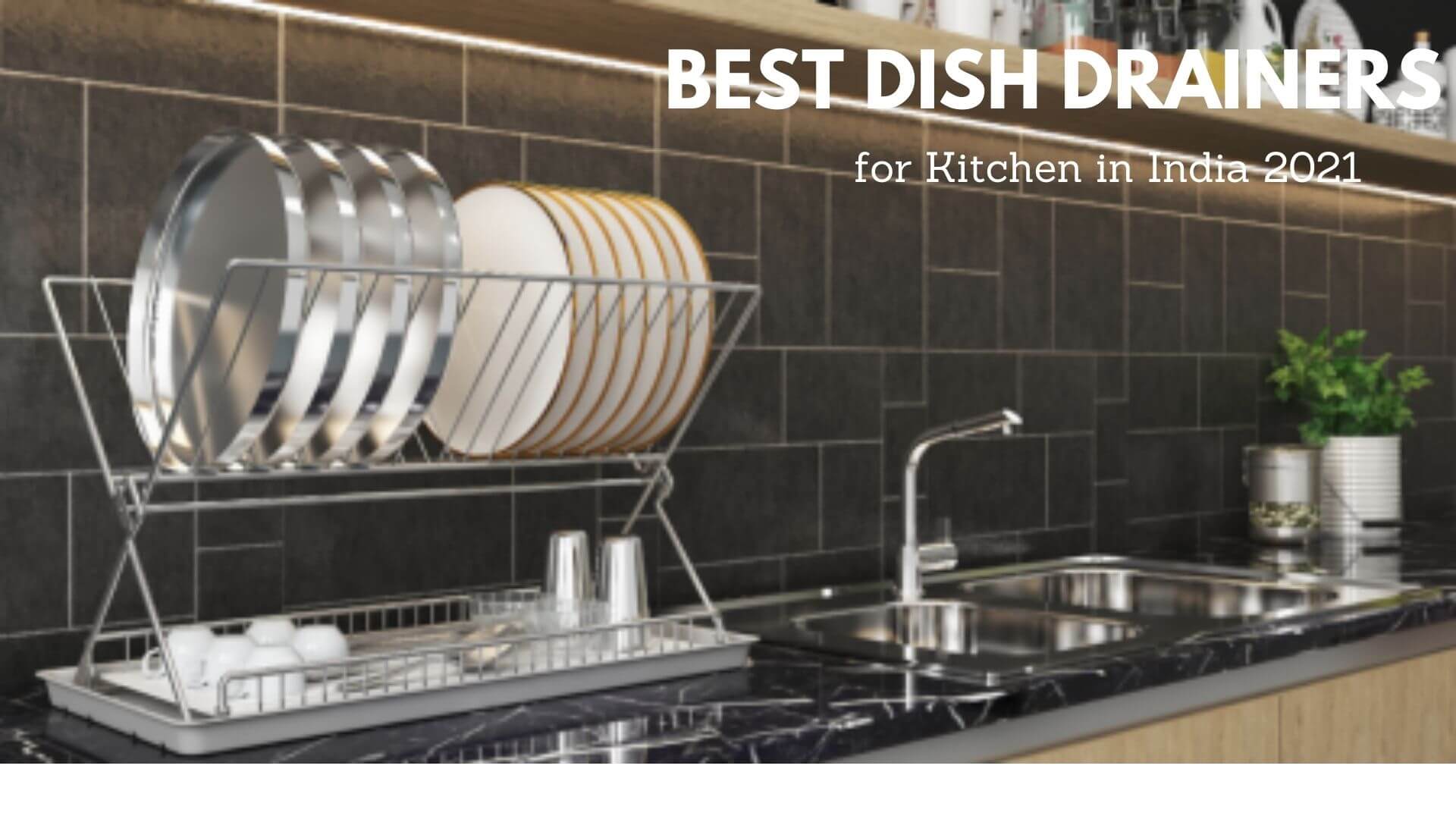 4 Best Dish Drainers for Kitchen in India 2021 – Buying Tips & Review